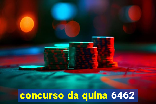 concurso da quina 6462